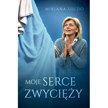 Moje serce zwycięży - Mirjana Soldo /MEDJUGORIE/